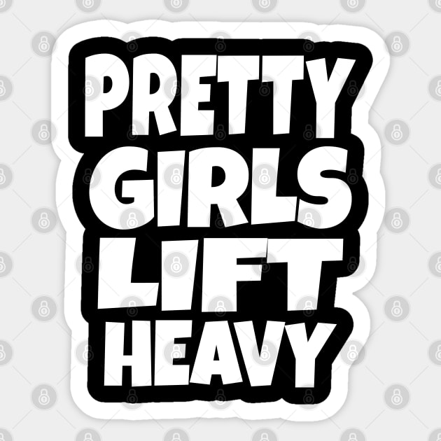 Pretty Girls Lift Heavy - Funny Gym Workout Gift Sticker by OUTFITPAW